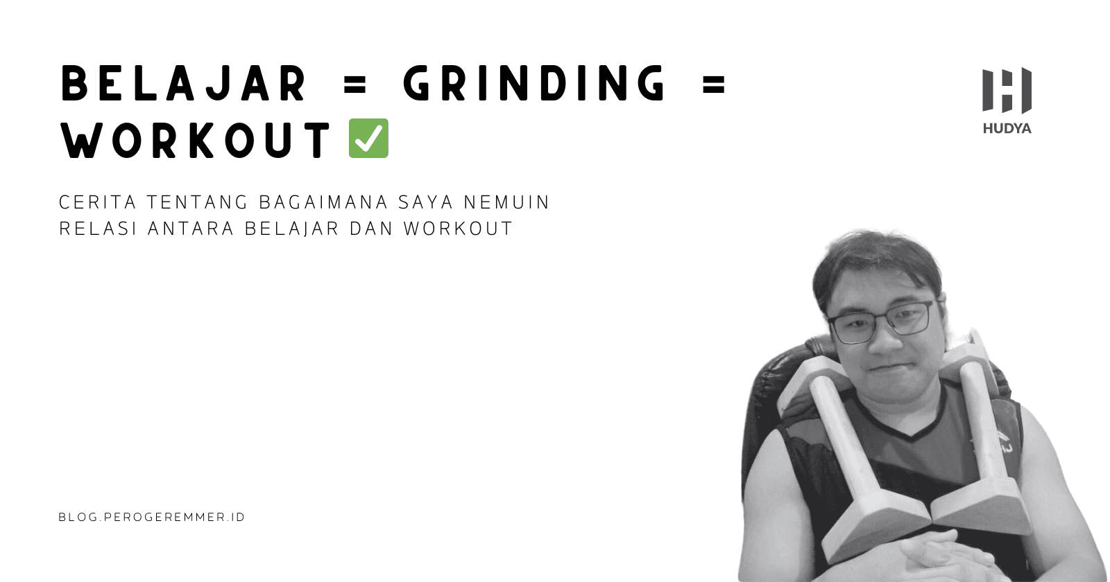 Belajar = Grinding = Workout โ