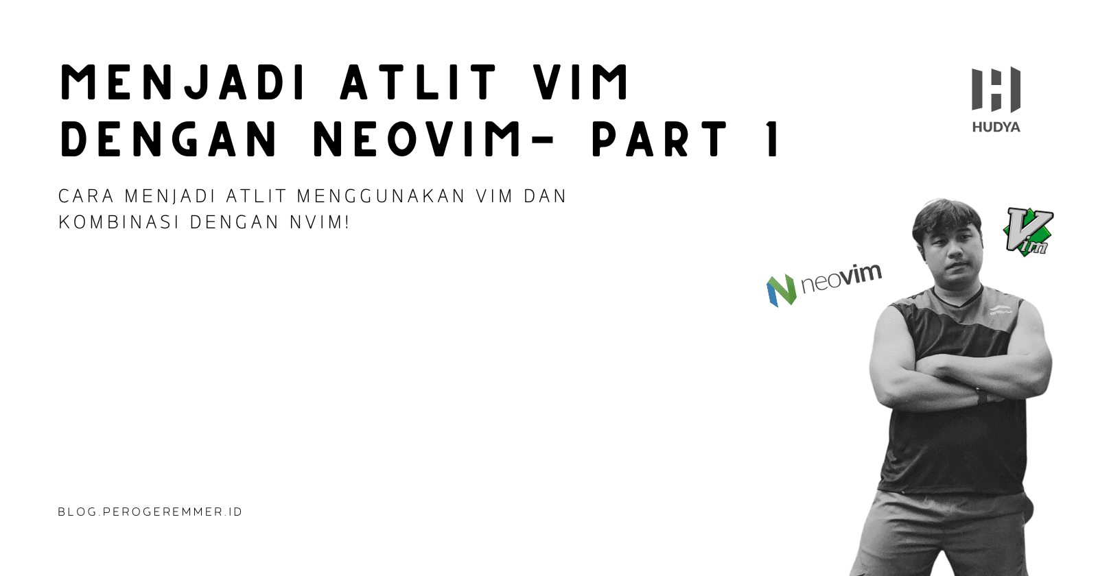 Menjadi atlit Vim dengan Nvim - Part 1